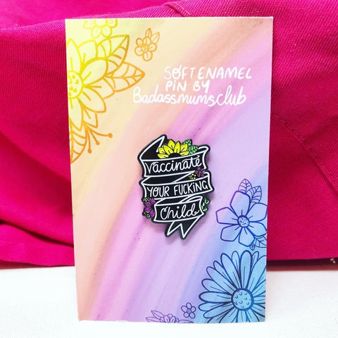 SALE | Vaccinate Your Fucking Child Enamel Pin