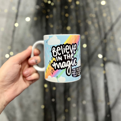 Believe In Magic That You One Day Won’t Be tired Mug